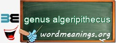 WordMeaning blackboard for genus algeripithecus